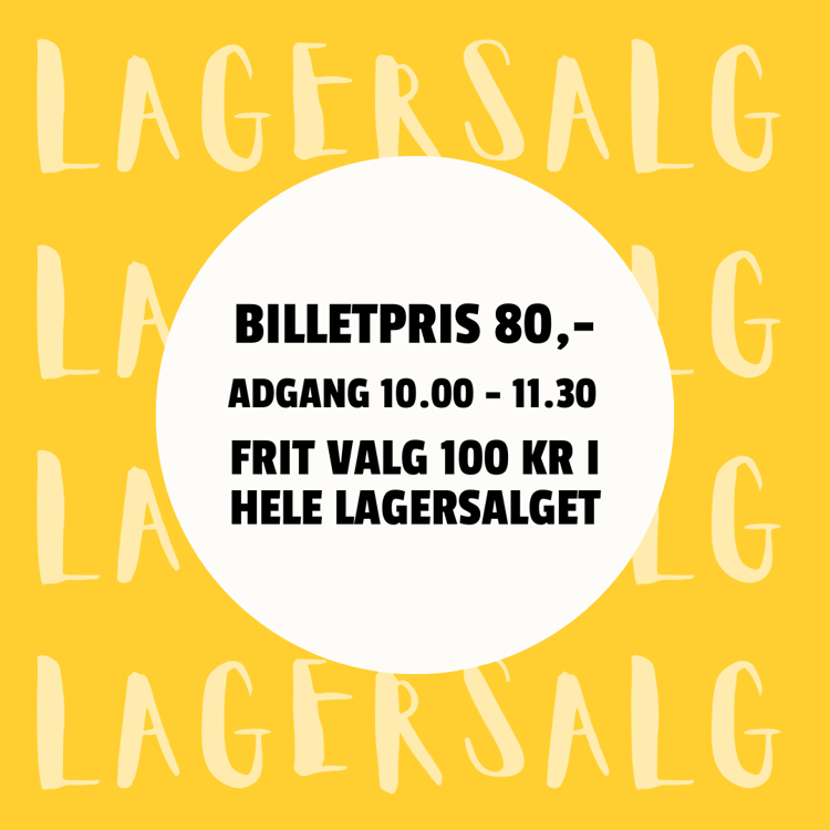 Lagersalg ALT 100 KR - Adgang 10.00 til 11.30